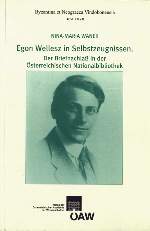 Egon Wellesz in Selbstzeugnissen : der Briefnachlass in der Österreichischen Nationalbibliothek