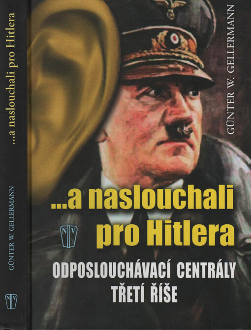 --a naslouchali pro Hitlera: odposlouchávací centrály Třetí říše, Vyd. 1.