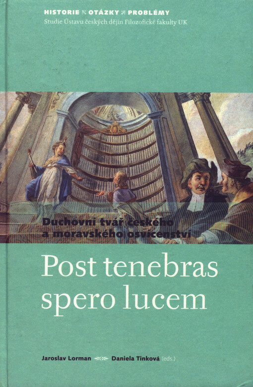 Post tenebras spero lucem : duchovní tvář českého a moravského osvícenství