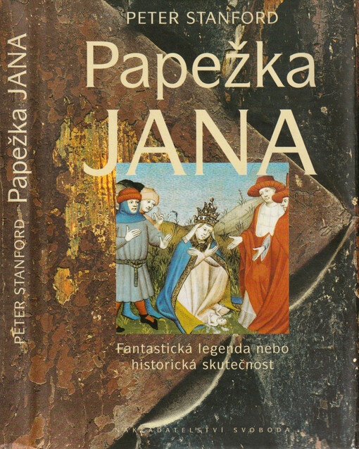 Papežka Jana : fantastická legenda nebo historická skutečnost