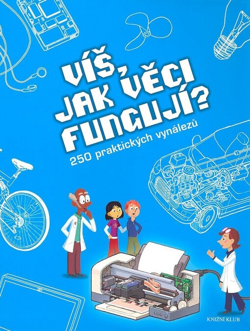 Víš, jak věci fungují? : [250 praktických vynálezů]