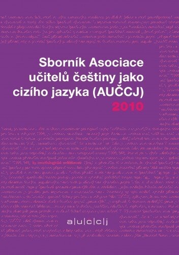 Sborník Asociace učitelů češtiny jako cizího jazyka (AUČCJ) 2010