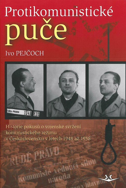 Protikomunistické puče: historie pokusů o vojenské svržení komunistického režimu v Československu 1948-1958