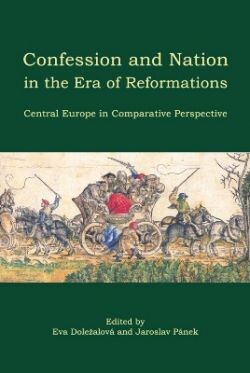 Confession and nation in the era of reformations : Central Europe in comparative perspective