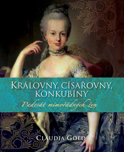 Královny, císařovny, konkubíny: padesát mimořádných žen