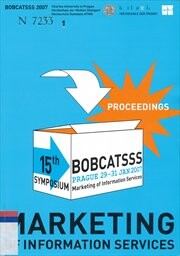 Marketing of information services : 15th BOBCATSSS symposium, Prague, 29-31 Jan 2007 : proceedings