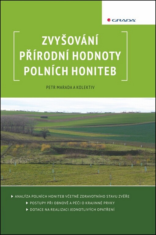 Zvyšování přírodní hodnoty polních honiteb :analýza polních honiteb včetně zdravotního stavu zvěře, postupy při obnově a péči o krajinné prvky, dotace na realizaci jednotlivých opatření