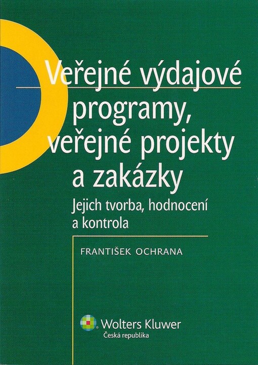 Veřejné výdajové programy, veřejné projekty a zakázky : jejich tvorba, hodnocení a kontrola