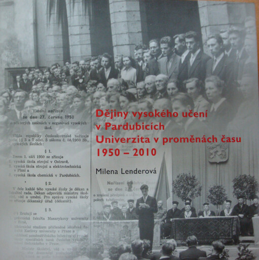 Dějiny vysokého učení v Pardubicích : univerzita v proměnách času 1950-2010