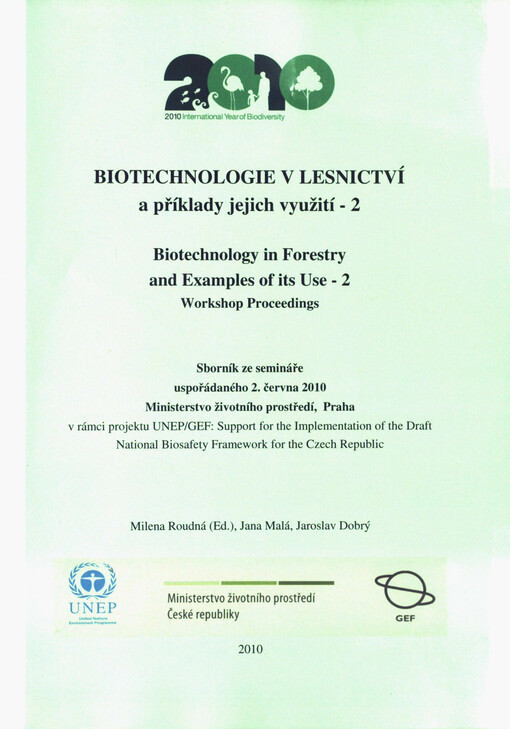 Biotechnologie v lesnictví a příklady jejich využití : sborník ze semináře uspořádaného 7. května 2009, Ministerstvo životního prostředí, Praha = Biotechnology in Forestry and Examples of its Use : workshop proceedings