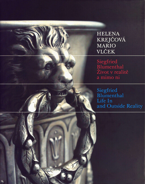 Siegfried Blumenthal - život v realitě a mimo ni: protižidovská opatření v Protektorátu Čechy a Morava na příkladu loupeže majetku Siegfrieda Blumenthala a torzo jeho sbírky stříbra v Uměleckoprůmyslovém muzeu v Brně = Siegfried Blumenthal - life in and outside reality : anti-Jewish measures in the Protectorate of Bohemia and Moravia: the looting of Siegfried Blumenthal's property and part of his silver collection at the Museum of Applied Arts in Brno