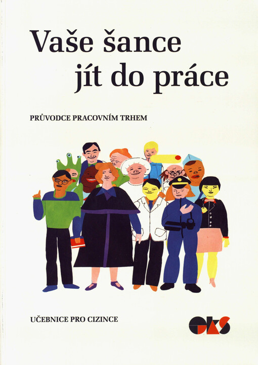Vaše šance jít do práce : průvodce pracovním trhem : učebnice pro cizince