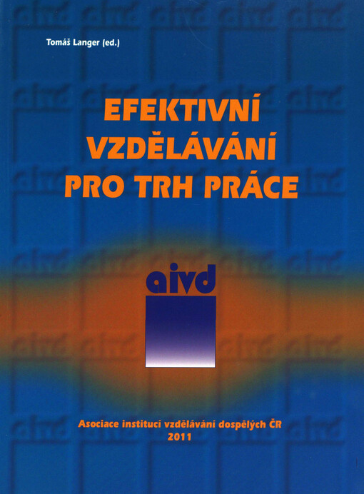 Efektivní vzdělávání pro trh práce : sborník z konference konané dne 25. listopadu 2010 v Praze