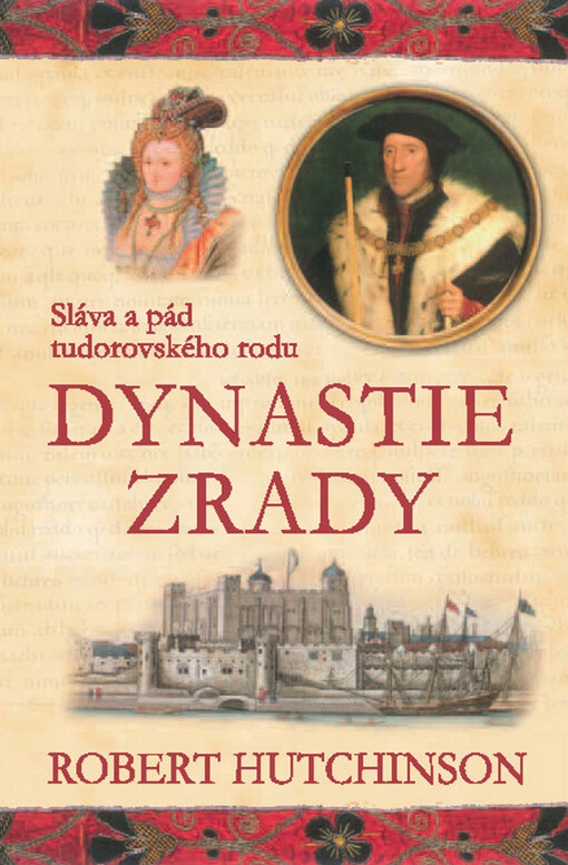 Dynastie zrady : sláva a pád tudorovského rodu
