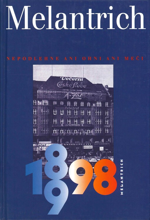 Melantrich 1898-1998: nepodlehne ani ohni ani meči
