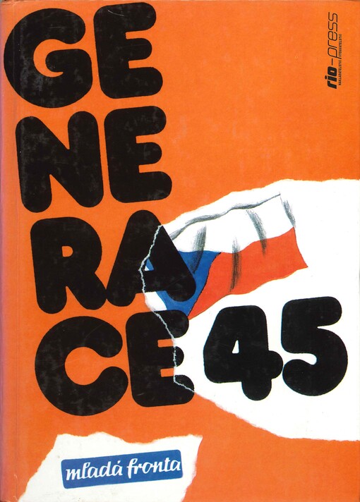 Generace 45: [pamětníci Mladé fronty 1945-1950]