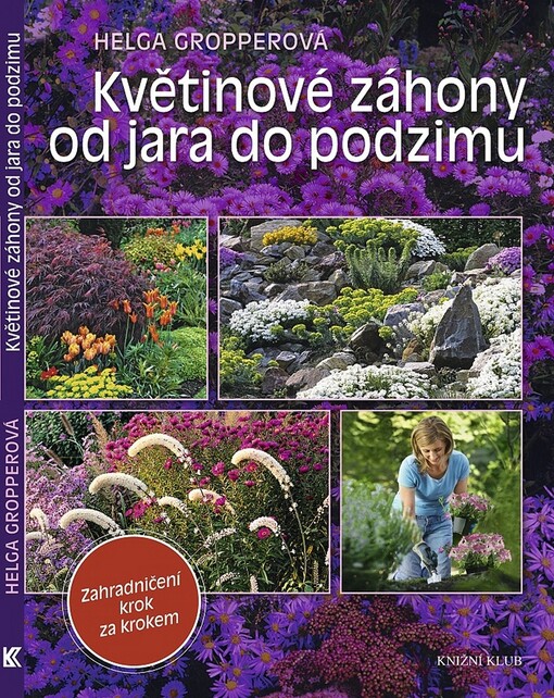 Květinové záhony od jara do podzimu : zahradničení krok za krokem
