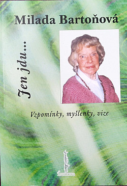Jen jdu-- :vzpomínky, myšlenky, vize