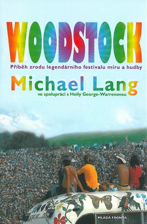 Woodstock : příběh zrodu legendárního festivalu míru a hudby