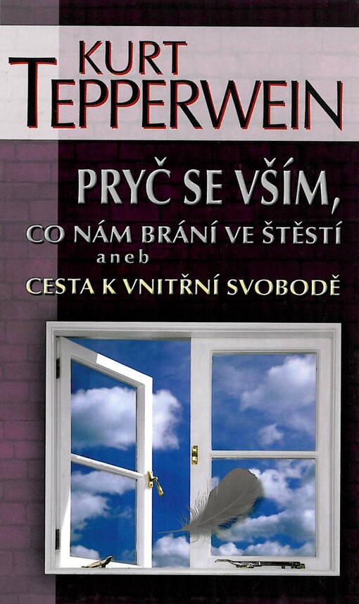 Pryč se vším, co nám brání ve štěstí, aneb, Cesta k vnitřní svobodě
