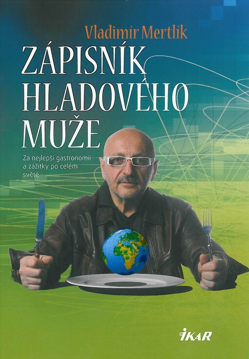 Zápisník hladového muže : za nejlepší gastronomií a zážitky po celém světě