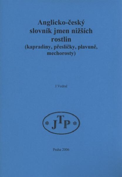 Anglicko-český slovník jmen nižších rostlin : (kapradiny, přesličky, plavuně, mechorosty)