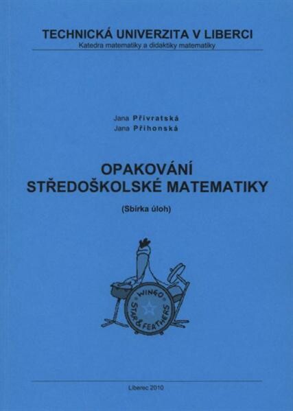 Opakování středoškolské matematiky :(sbírka úloh)