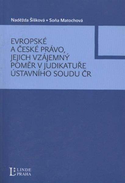 Evropské a české právo, jejich vzájemný poměr v judikatuře Ústavního soudu ČR