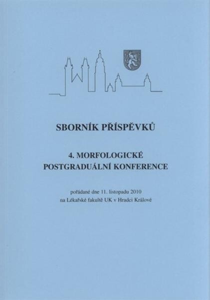 Sborník příspěvků 4. morfologické postgraduální konference : pořádané dne 11. listopadu 2010 na Lékařské fakultě UK v Hradci Králové