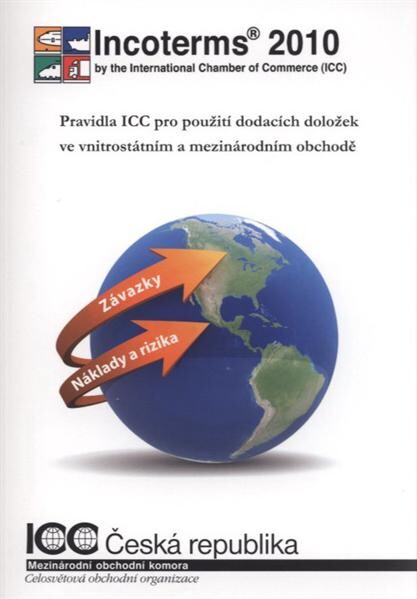 Incoterms 2010 : pravidla ICC pro použití dodacích doložek ve vnitrostátním a mezinárodním obchodě : platnost od 1. ledna 2011
