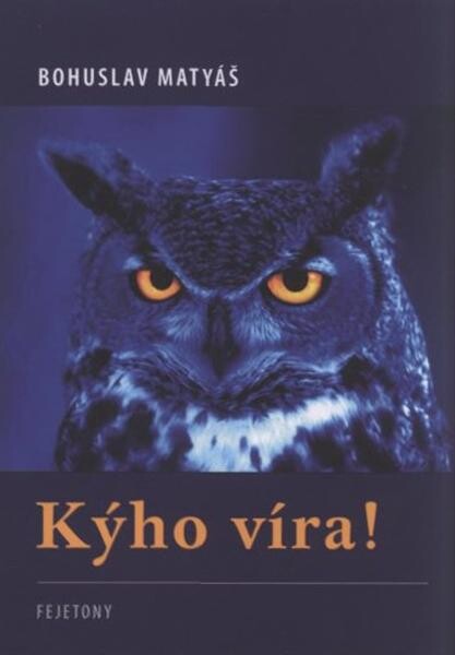 Kýho víra! : fejetony