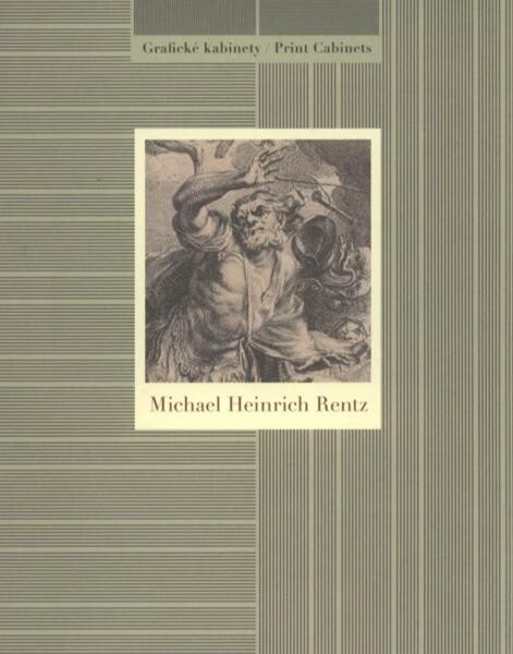 Michael Heinrich Rentz : [Národní galerie v Praze - Sbírka grafiky a kresby, Grafický kabinet, Schwarzenberský palác, 2011