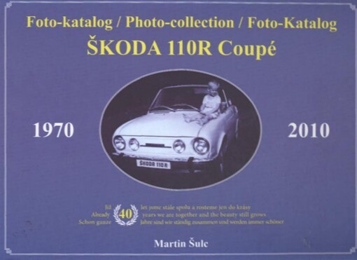 Škoda 110R Coupé :1970-2010 : foto-katalog = photo-collection = Foto-Katalog