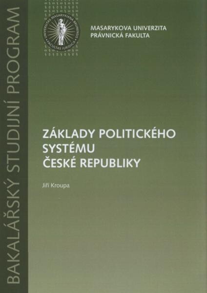 Základy politického systému České republiky : [bakalářský studijní program]