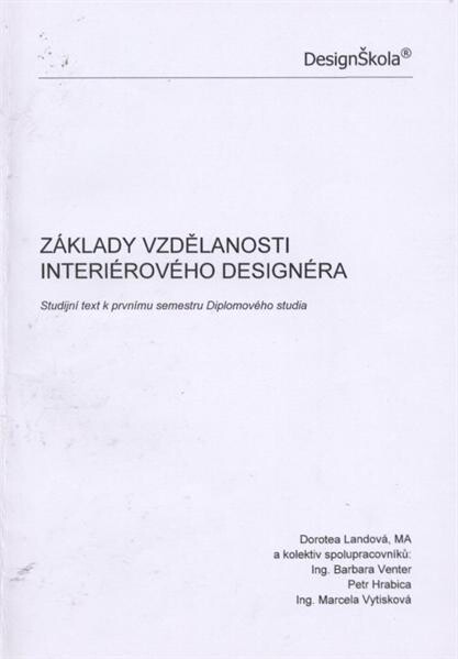 Základy vzdělanosti interiérového designéra :studijní text k prvnímu semestru Diplomového studia