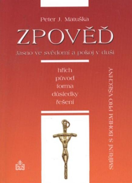 Zpověď : jasno ve svědomí a pokoj v duši