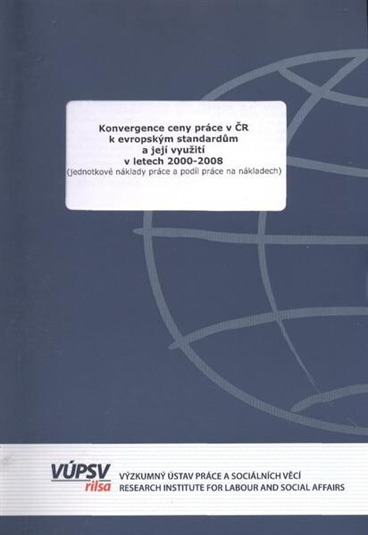 Konvergence ceny práce v ČR k evropským standardům a její využití v letech 2000-2008 : (jednotkové náklady práce a podíl práce na nákladech)