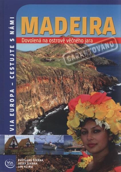 Madeira : dovolená na ostrově věčného jara