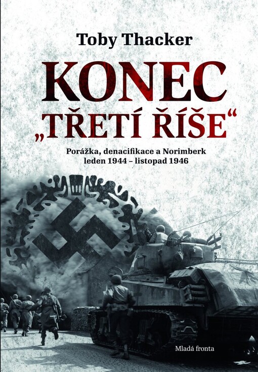 Konec „Třetí říše“ : porážka, denacifikace a Norimberk : leden 1944 - listopad 1946