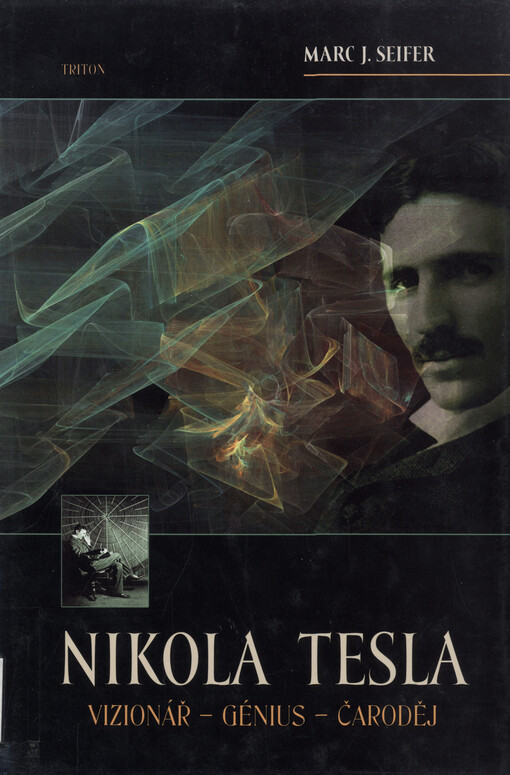 Nikola Tesla: vizionář - génius - čaroděj
