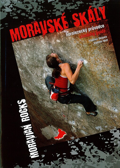 Moravské skály: [horolezecký průvodce] = Moravian rocks : [climbing guide]