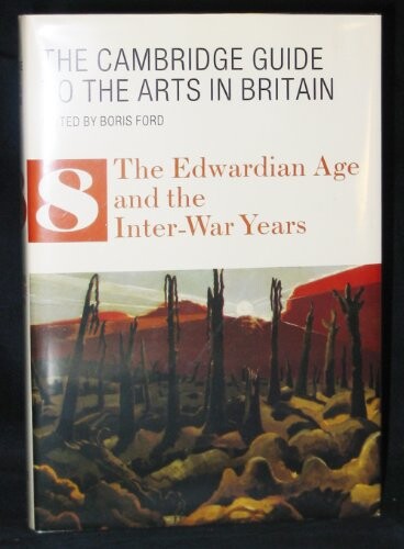 The Cambridge guide to the arts in Britain. Volume 8, The Edwardian age and the inter-war years