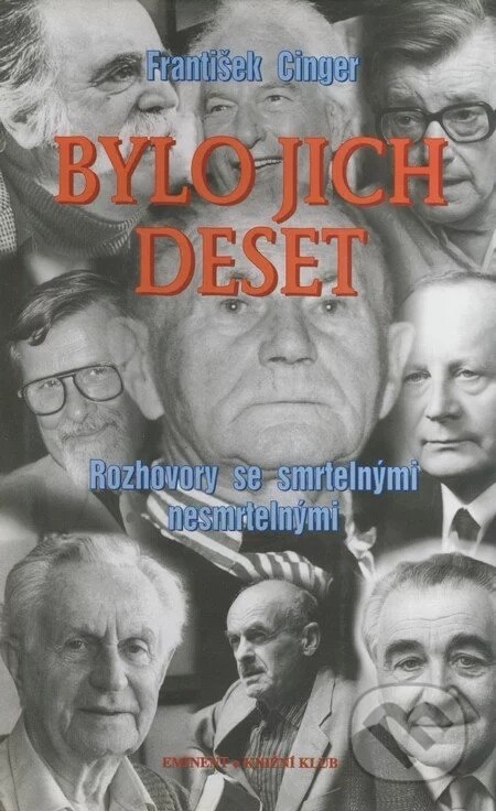 Bylo jich deset, aneb, Rozhovory se smrtelnými nesmrtelnými