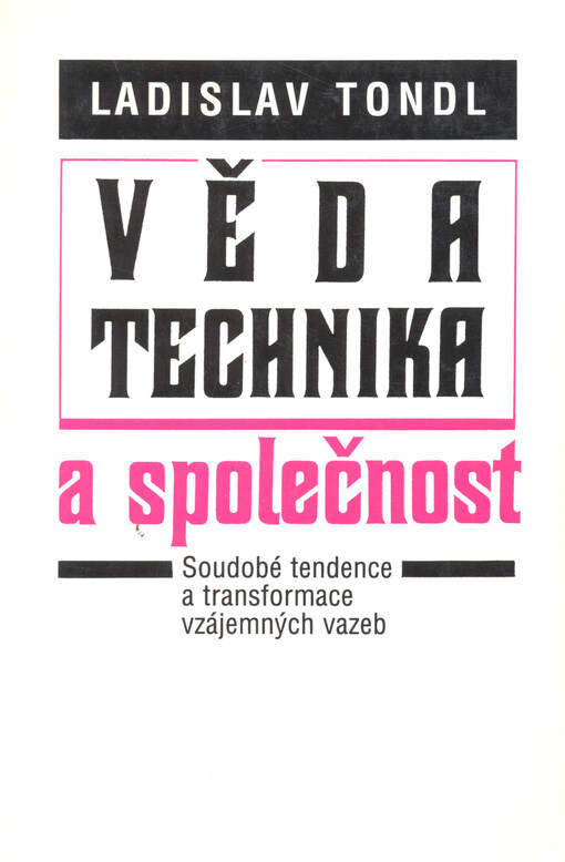 Věda, technika a společnost :soudobé tendence a transformace vzájemných vazeb