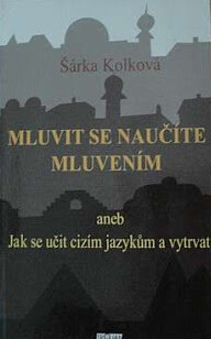 Mluvit se naučíte mluvením, aneb, Jak se učit cizím jazykům a vytrvat