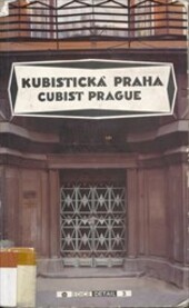 Kubisticka Praha; Cubist Prague: 1909-1925 (Czech Edition)