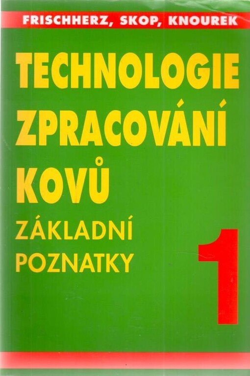 Technologie zpracování kovů. 1, Základní poznatky