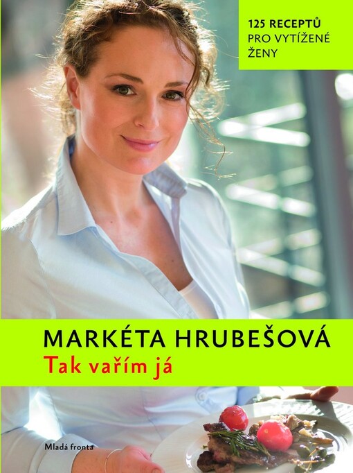 Tak vařím já : 125 receptů pro vytížené ženy