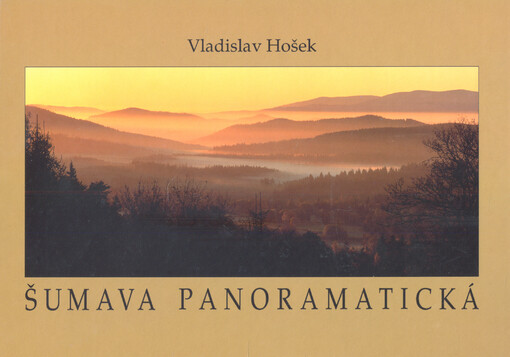 Šumava panoramatická = Ein Böhmerwald-Panorama = Panorama of Šumava