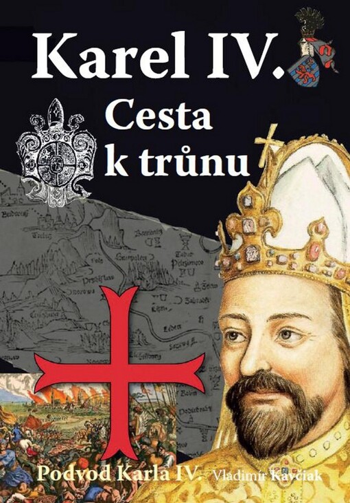 Podvod Karla IV. : cesta k trůnu : tajemství Svatého rodokmenu na pozadí templářsko-zednářského společenství